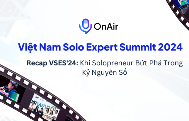 Recap VSES’24: Khi Solopreneur Bứt Phá Trong Kỷ Nguyên Số