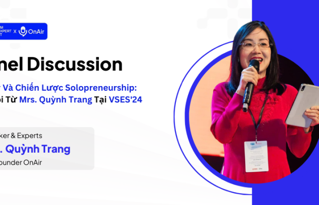 Tư Duy Và Chiến Lược Solopreneurship: Học Hỏi Từ Mrs. Quỳnh Trang Tại VSES’24