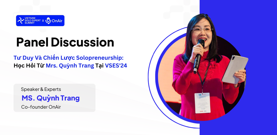 Tư Duy Và Chiến Lược Solopreneurship: Học Hỏi Từ Mrs. Quỳnh Trang Tại VSES’24
