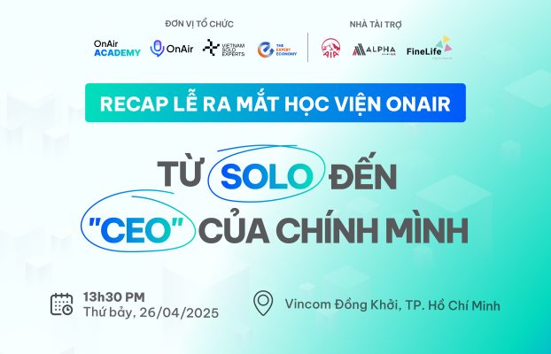 [RECAP] TỪ SOLO ĐẾN CEO CỦA CHÍNH MÌNH | LỄ RA MẮT HỌC VIỆN ONAIR 26.04