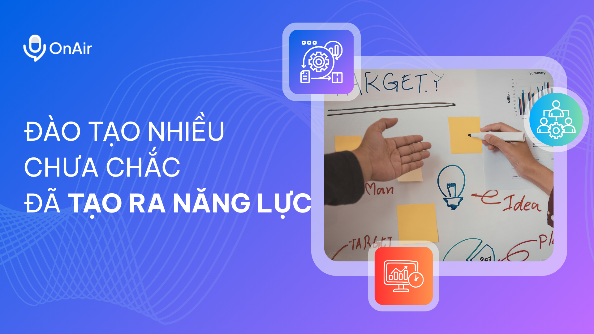 ĐÀO TẠO NHIỀU CHƯA CHẮC ĐÃ TẠO RA NĂNG LỰC