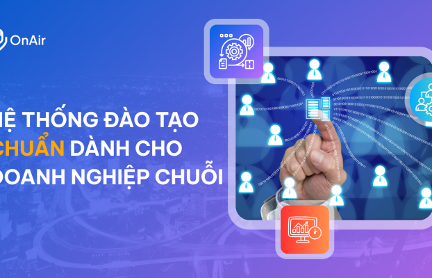 Hệ thống đào tạo chuẩn cho doanh nghiệp chuỗi gồm những gì?