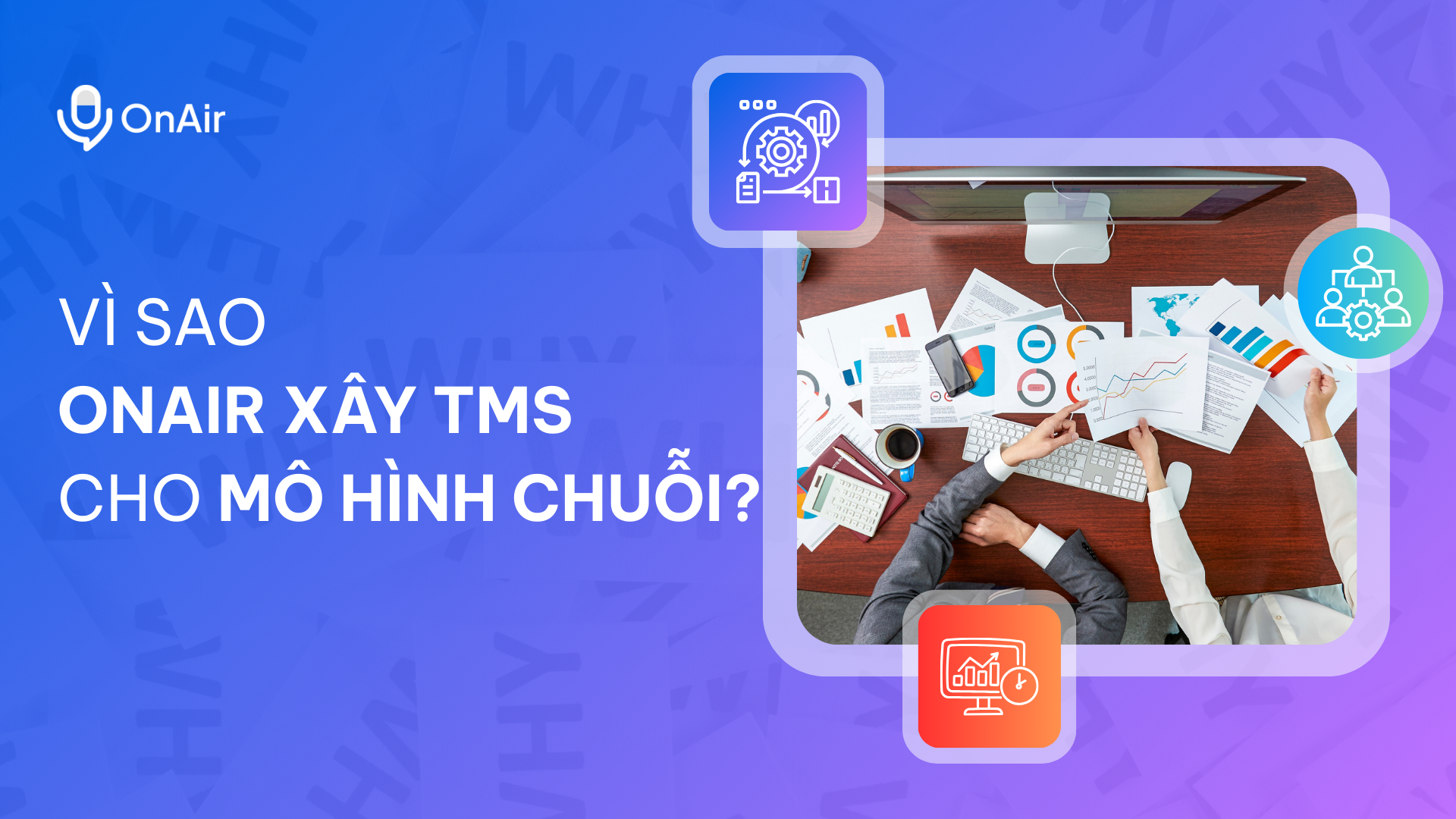 Vì sao OnAir xây TMS cho mô hình chuỗi?